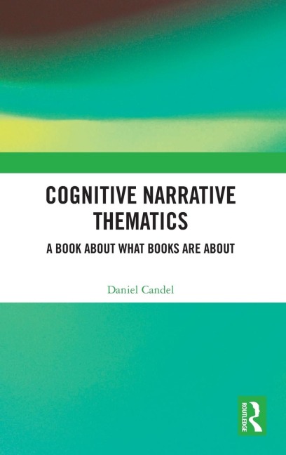 Cognitive Narrative Thematics: A Book About What Books Are About