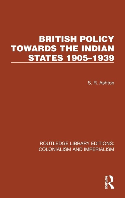 British Policy Towards the Indian States 1905-1939