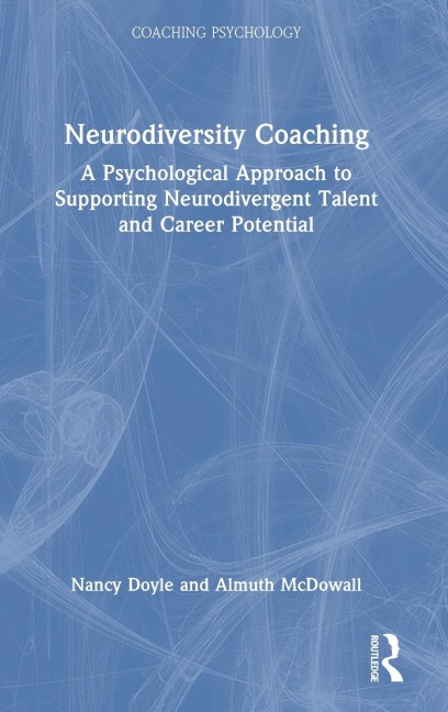 Neurodiversity Coaching: A Psychological Approach to Supporting Neurodivergent Talent and Career Potential