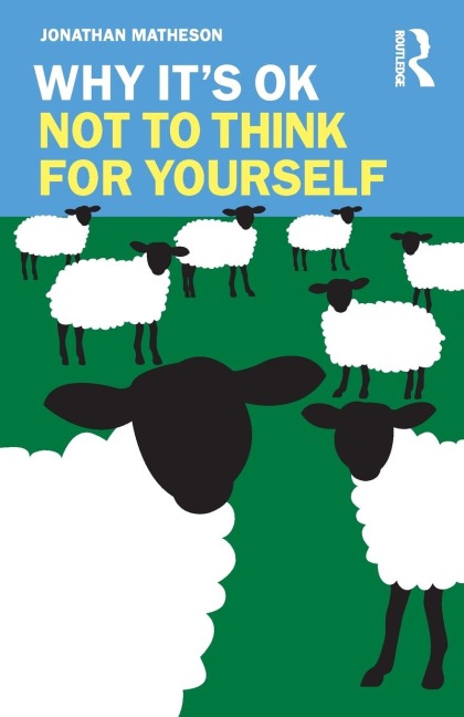 Why Its OK Not to Think for Yourself
