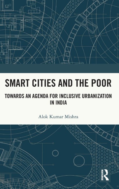 Smart Cities and the Poor: Towards an Agenda for Inclusive Urbanization in India