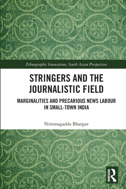 Stringers and the Journalistic Field: Marginalities and Precarious News Labour in Small-Town India