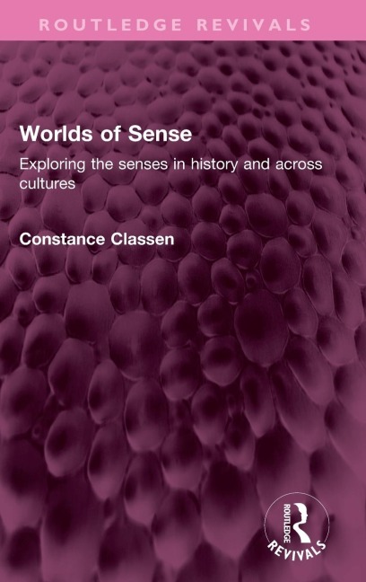 Worlds of Sense: Exploring the senses in history and across cultures