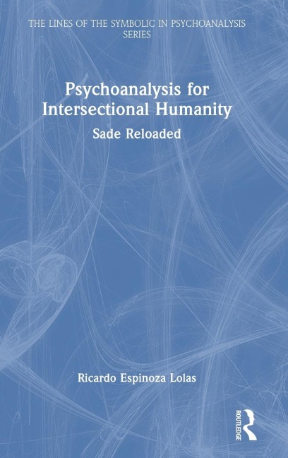 Psychoanalysis for Intersectional Humanity: Sade Reloaded