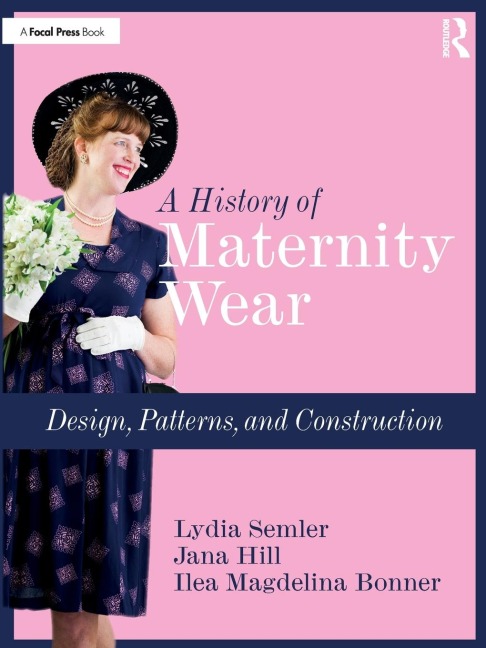 A History of Maternity Wear: Design, Patterns, and Construction