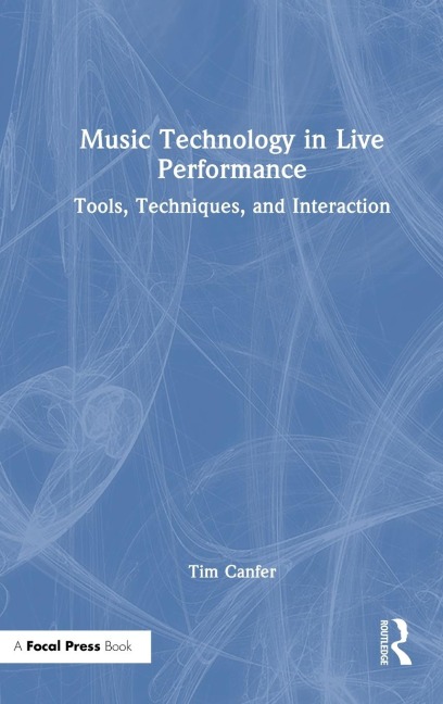 Music Technology in Live Performance: Tools, Techniques, and Interaction