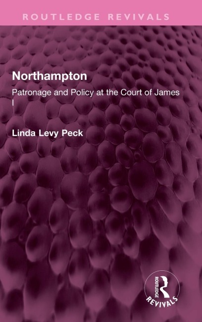 Northampton: Patronage and Policy at the Court of James I