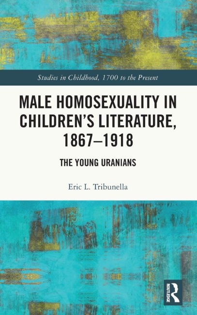Male Homosexuality in Children's Literature, 1867-1918: The Young Uranians