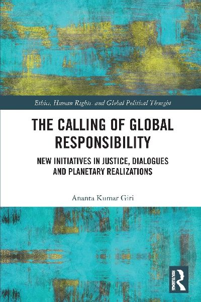 The Calling of Global Responsibility: New Initiatives in Justice, Dialogues and Planetary Realizations