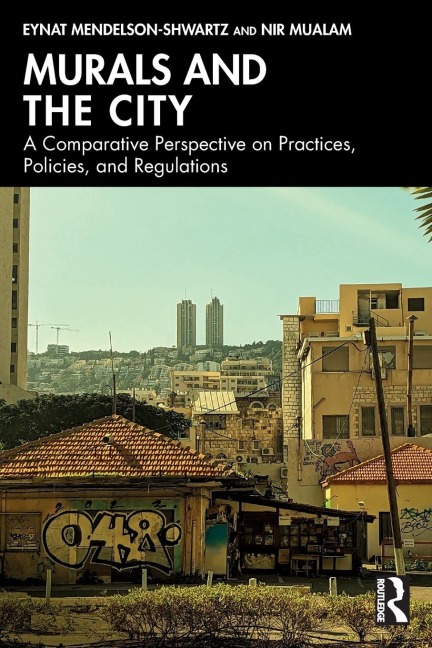 Murals and the City: A Comparative Perspective on Practices, Policies, and Regulations