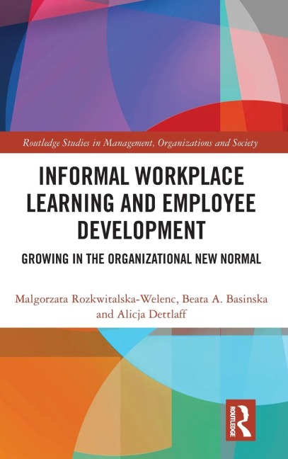 Informal Workplace Learning and Employee Development: Growing in the Organizational New Normal