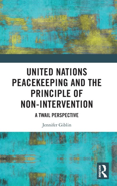 United Nations Peacekeeping and the Principle of Non-Intervention: A TWAIL Perspective