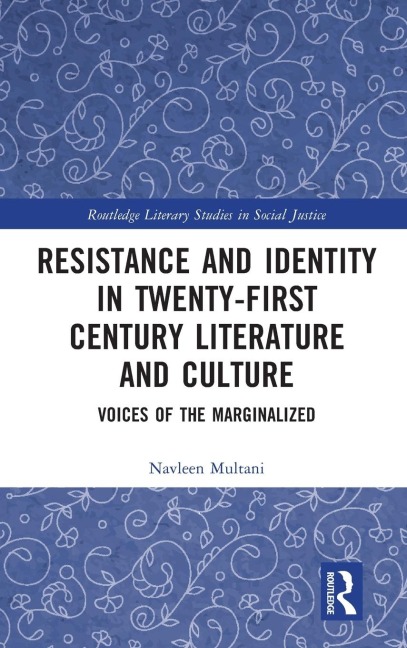 Resistance and Identity in Twenty-First Century Literature and Culture: Voices of the Marginalized