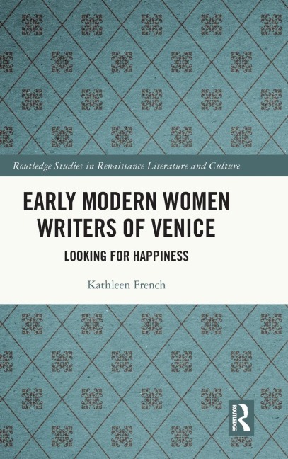 Early Modern Women Writers of Venice: Looking for Happiness