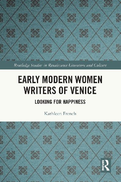 Early Modern Women Writers of Venice: Looking for Happiness