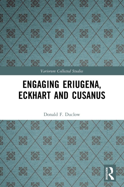 Engaging Eriugena, Eckhart and Cusanus