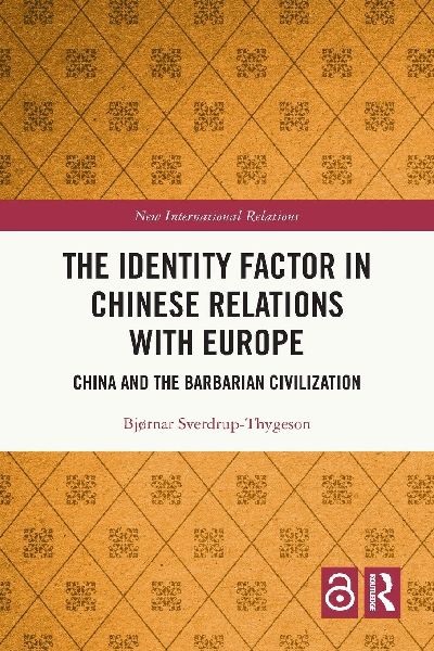 The Identity Factor in Chinese Relations with Europe: China and the Barbarian Civilization
