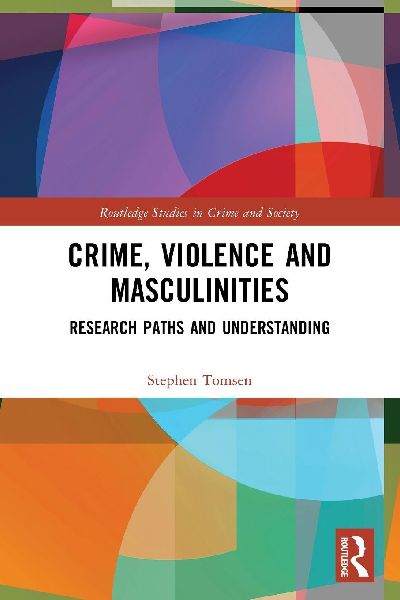 Crime, Violence and Masculinities: Research Paths and Understanding