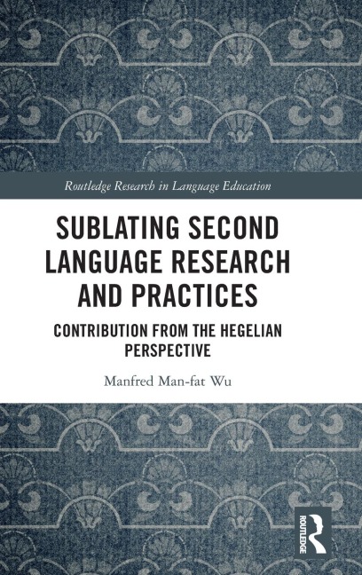 Sublating Second Language Research and Practices: Contribution from the Hegelian Perspective