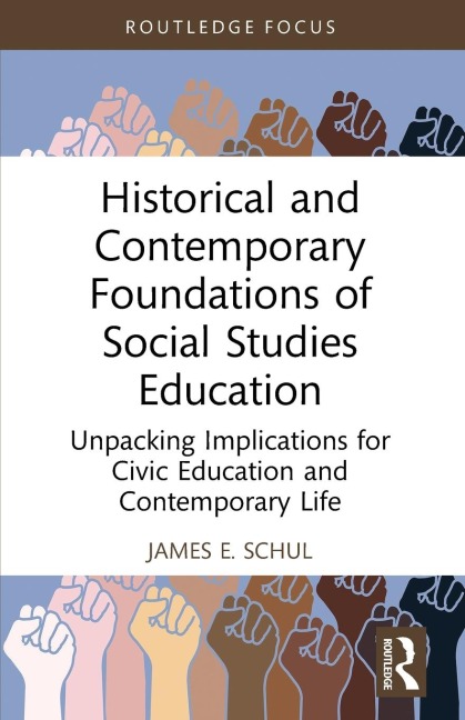 Historical and Contemporary Foundations of Social Studies Education: Unpacking Implications for Civic Education and Contemporary Life