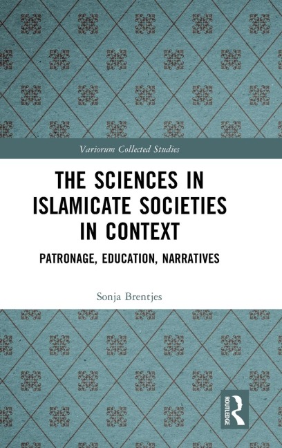 The Sciences in Islamicate Societies in Context: Patronage, Education, Narratives
