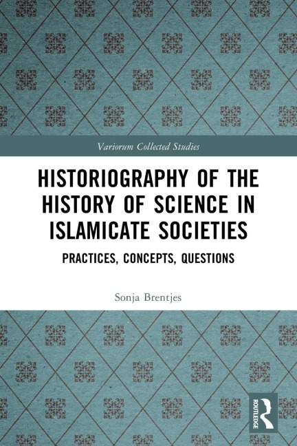 Historiography of the History of Science in Islamicate Societies: Practices, Concepts, Questions