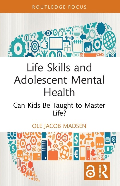 Life Skills and Adolescent Mental Health: Can Kids Be Taught to Master Life?