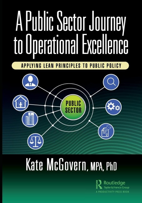 A Public Sector Journey to Operational Excellence: Applying Lean Principles to Public Policy