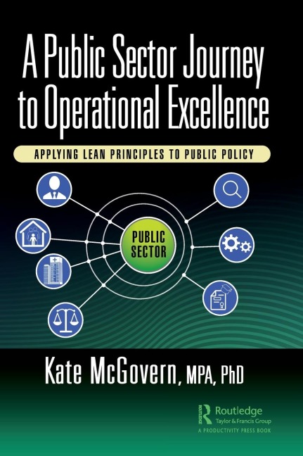 A Public Sector Journey to Operational Excellence: Applying Lean Principles to Public Policy