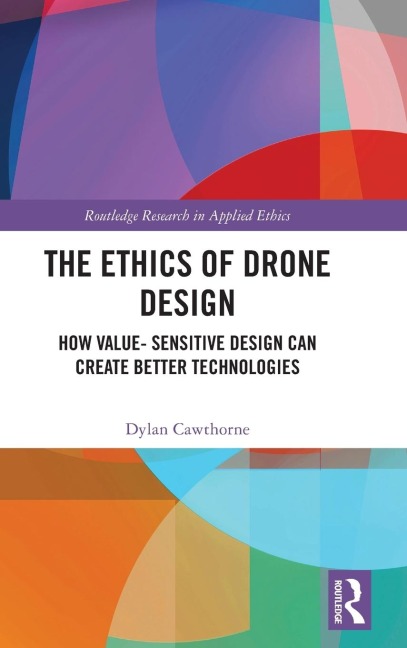 The Ethics of Drone Design: How Value-Sensitive Design Can Create Better Technologies