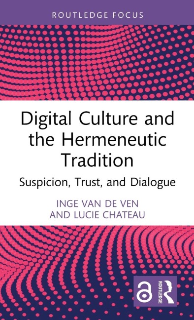 Digital Culture and the Hermeneutic Tradition: Suspicion, Trust, and Dialogue