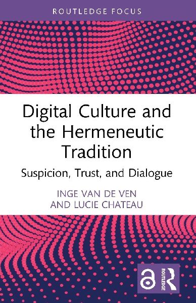 Digital Culture and the Hermeneutic Tradition: Suspicion, Trust, and Dialogue