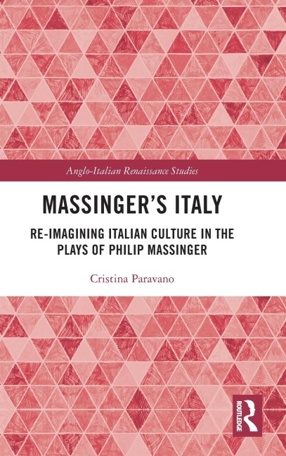 Massinger's Italy: Re-Imagining Italian Culture in the Plays of Philip Massinger
