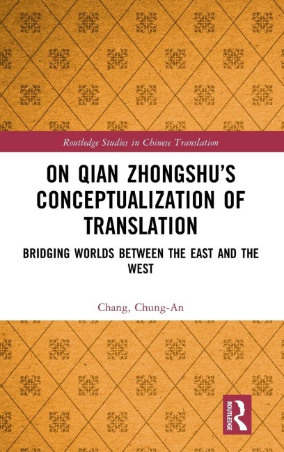 On Qian Zhongshus Conceptualization of Translation: Bridging Worlds between the East and the West
