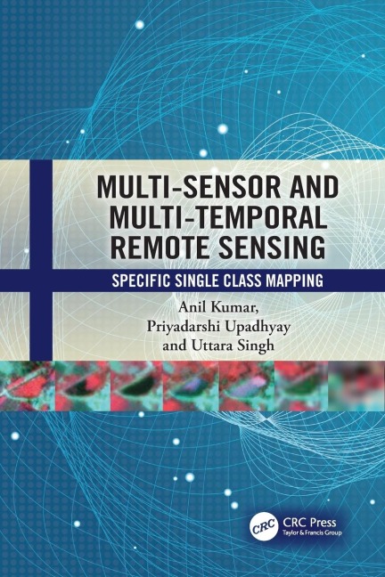 Multi-Sensor and Multi-Temporal Remote Sensing: Specific Single Class Mapping