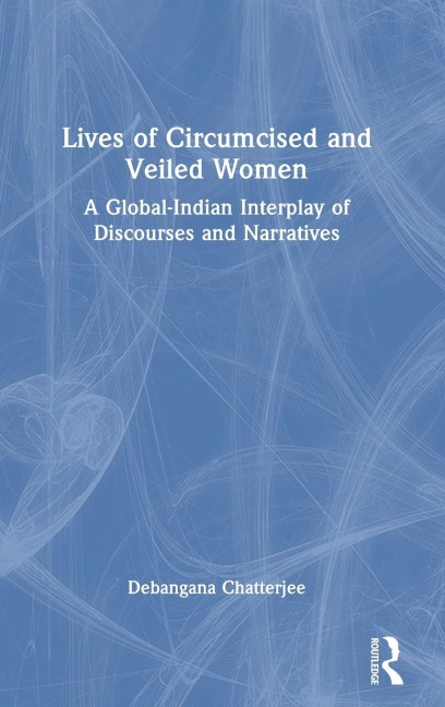 Lives of Circumcised and Veiled Women: A Global-Indian Interplay of Discourses and Narratives