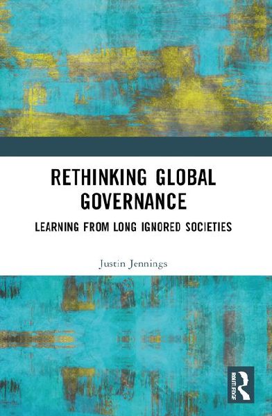 Rethinking Global Governance: Learning from Long Ignored Societies