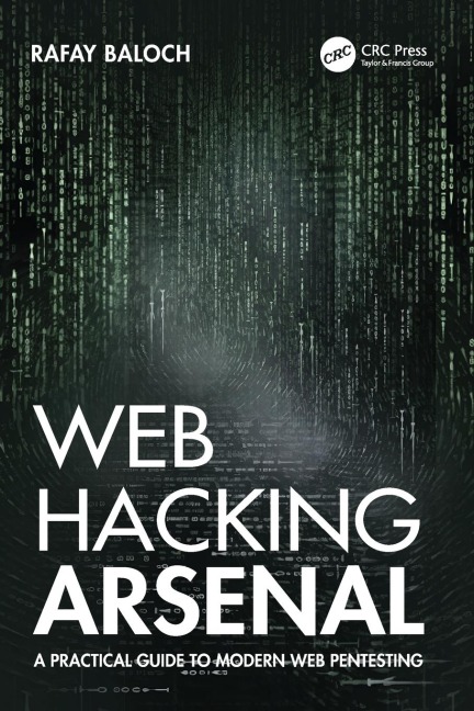 Web Hacking Arsenal: A Practical Guide to Modern Web Pentesting