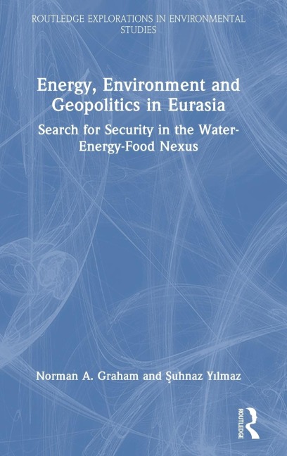 Energy, Environment and Geopolitics in Eurasia: Search for Security in the Water-Energy-Food Nexus