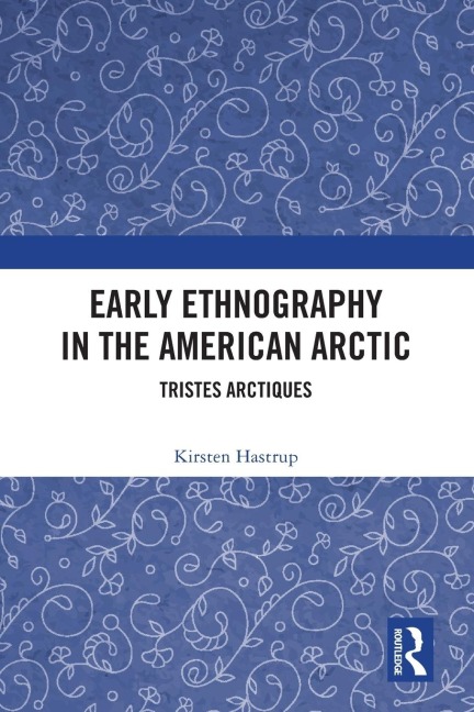 Early Ethnography in the American Arctic: Tristes Arctiques