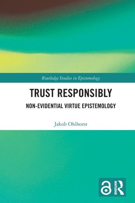 Trust Responsibly: Non-Evidential Virtue Epistemology