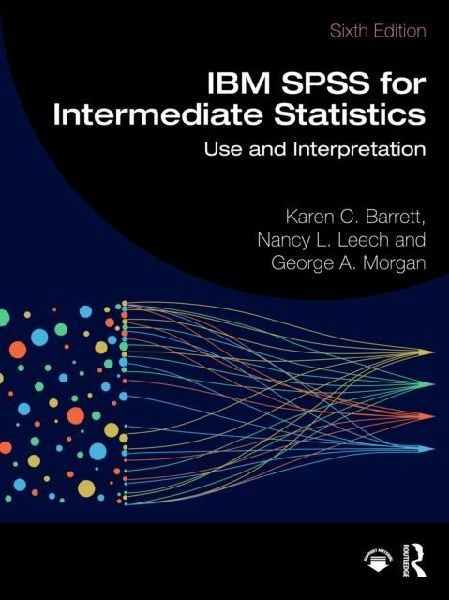 IBM SPSS for Intermediate Statistics: Use and Interpretation