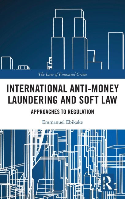 International Anti-Money Laundering and Soft Law: Approaches to Regulation