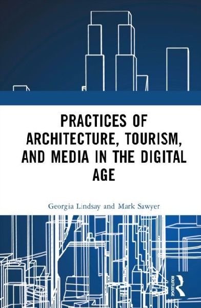 Practices of Architecture, Tourism, and Media in the Digital Age