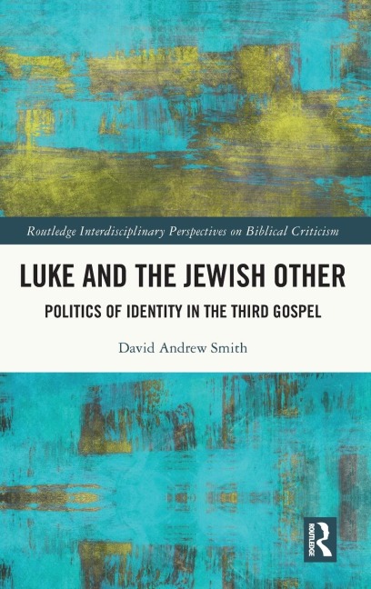 Luke and the Jewish Other: Politics of Identity in the Third Gospel