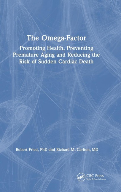 The Omega-Factor: Promoting Health, Preventing Premature Aging and Reducing the Risk of Sudden Cardiac Death