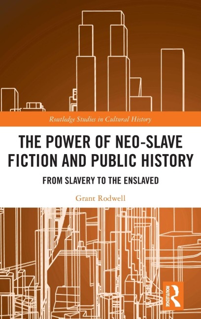 The Power of Neo-Slave Fiction and Public History: From Slavery to the Enslaved
