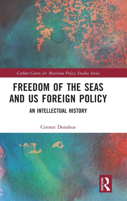 Freedom of the Seas and US Foreign Policy: An Intellectual History