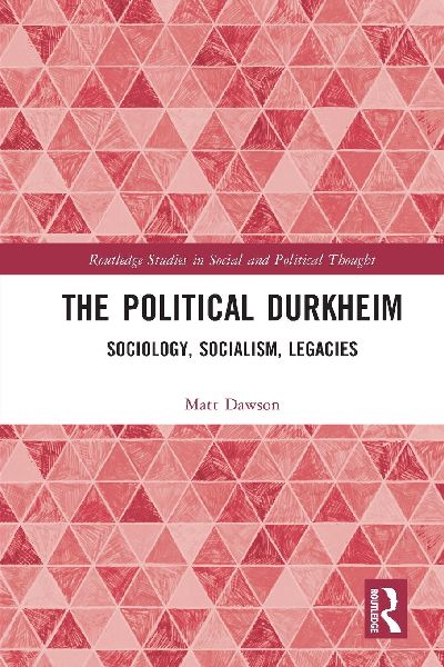 The Political Durkheim: Sociology, Socialism, Legacies
