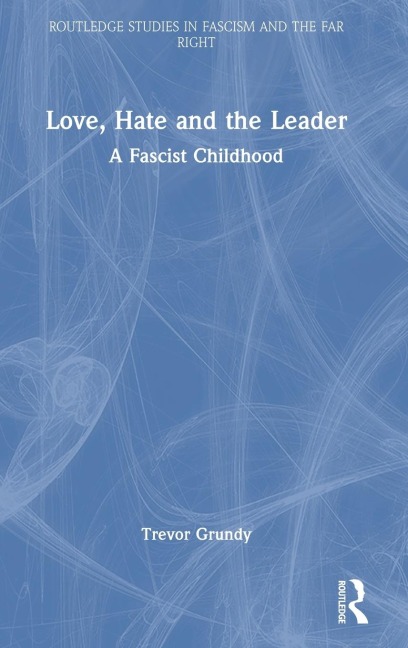 Love, Hate and the Leader: A Fascist Childhood